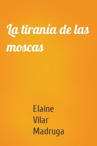La tiranía de las moscas
