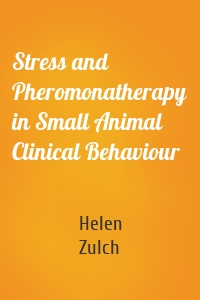 Stress and Pheromonatherapy in Small Animal Clinical Behaviour