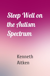 Sleep Well on the Autism Spectrum