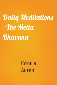 Daily Meditations - The Metta Bhavana