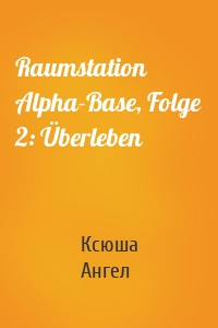 Raumstation Alpha-Base, Folge 2: Überleben