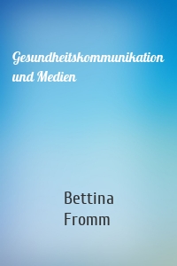 Gesundheitskommunikation und Medien