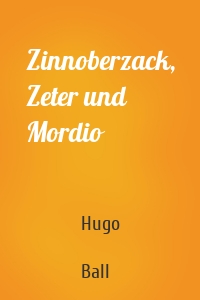 Zinnoberzack, Zeter und Mordio