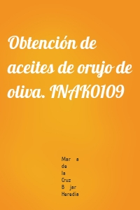 Obtención de aceites de orujo de oliva. INAK0109