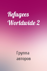 Refugees Worldwide 2