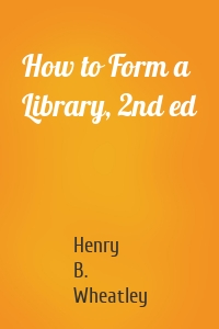 How to Form a Library, 2nd ed