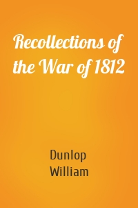 Recollections of the War of 1812