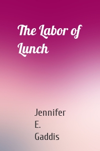 The Labor of Lunch