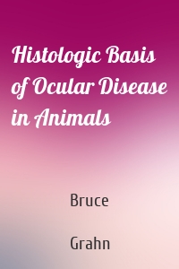 Histologic Basis of Ocular Disease in Animals