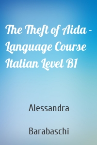 The Theft of Aida - Language Course Italian Level B1
