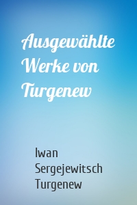 Ausgewählte Werke von Turgenew