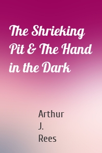 The Shrieking Pit & The Hand in the Dark