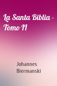 La Santa Biblia - Tomo II