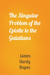 The Singular Problem of the Epistle to the Galatians