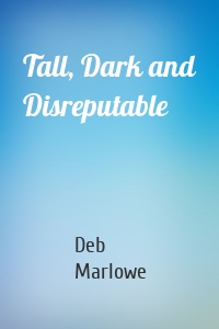 Tall, Dark and Disreputable