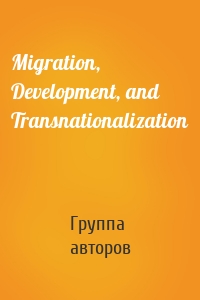 Migration, Development, and Transnationalization
