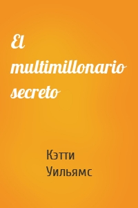 El multimillonario secreto
