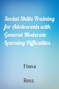 Social Skills Training for Adolescents with General Moderate Learning Difficulties