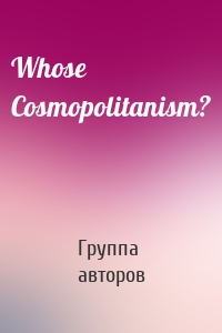 Whose Cosmopolitanism?