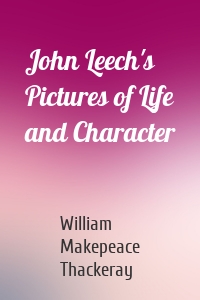 John Leech's Pictures of Life and Character