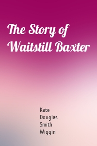 The Story of Waitstill Baxter