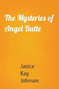 The Mysteries of Angel Butte