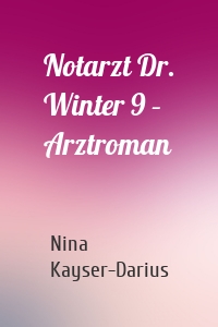 Notarzt Dr. Winter 9 – Arztroman