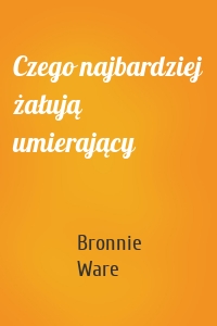 Czego najbardziej żałują umierający