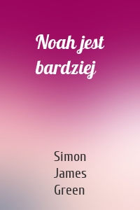 Noah jest bardziej