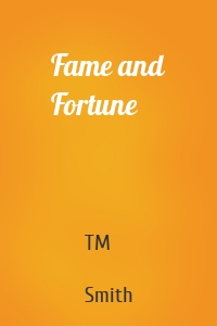 Fame and Fortune