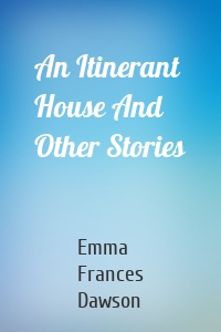 An Itinerant House And Other Stories