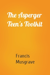 The Asperger Teen's Toolkit