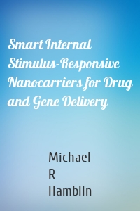 Smart Internal Stimulus-Responsive Nanocarriers for Drug and Gene Delivery