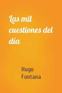 Las mil cuestiones del día