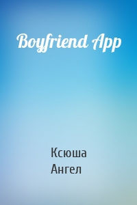 Boyfriend App