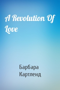 A Revolution Of Love