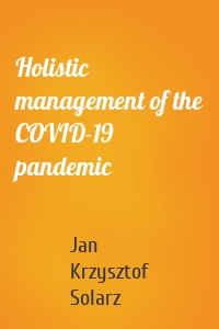 Holistic management of the COVID-19 pandemic