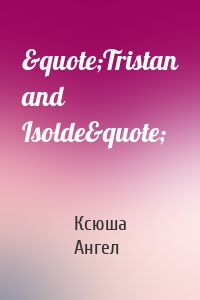 &quote;Tristan and Isolde&quote;