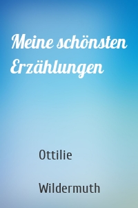 Meine schönsten Erzählungen