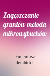 Zagęszczanie gruntów metodą mikrowybuchów