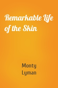 Remarkable Life of the Skin