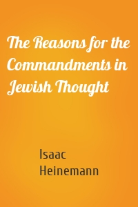 The Reasons for the Commandments in Jewish Thought