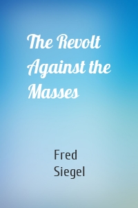 The Revolt Against the Masses