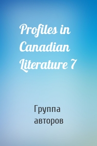 Profiles in Canadian Literature 7