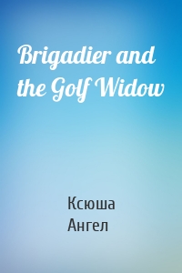 Brigadier and the Golf Widow