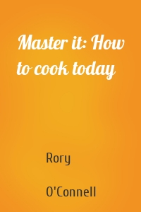 Master it: How to cook today