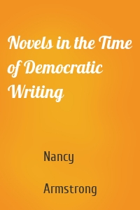 Novels in the Time of Democratic Writing