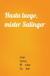 Hasta luego, mister Salinger