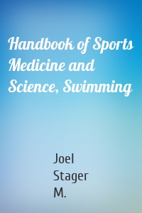 Handbook of Sports Medicine and Science, Swimming