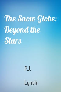 The Snow Globe: Beyond the Stars